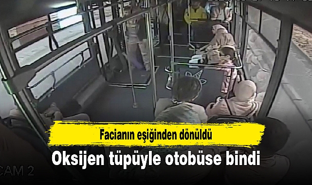 Oksijen tüpüyle otobüse bindi, facianın eşiğinden dönüldü