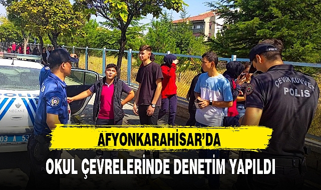 OKUL ÇEVRELERİNDE DENETİM YAPILDI