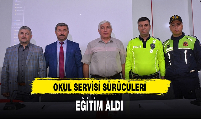 OKUL SERVİSİ SÜRÜCÜLERİ EĞİTİM ALDI