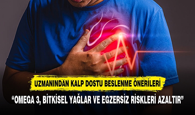 “OMEGA 3, BİTKİSEL YAĞLAR VE EGZERSİZ RİSKLERİ AZALTIR”