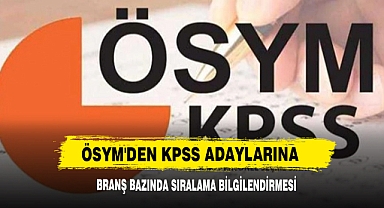 ÖSYM'DEN KPSS Adaylarına Branş Bazında Sıralama Bilgilendirmesi