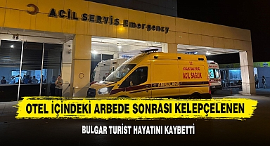 Otel İçindeki Arbede Sonrası Kelepçelenen Bulgar Turist Hayatını Kaybetti