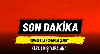 Otomobil ile Motosiklet Çarpıştı 1 Kişi Yaralandı