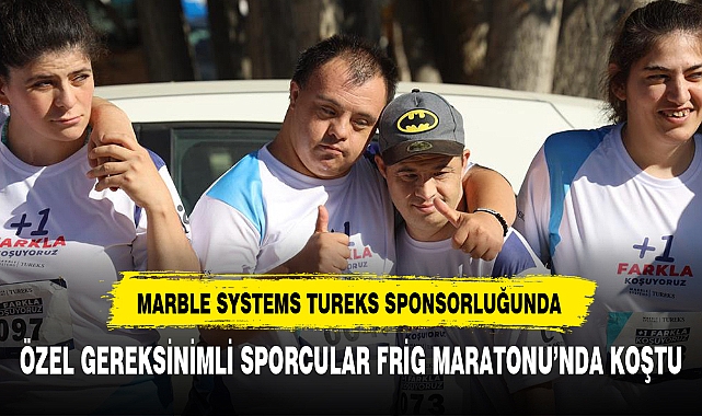ÖZEL GEREKSİNİMLİ SPORCULAR FRİG MARATONU'NDA KOŞTU
