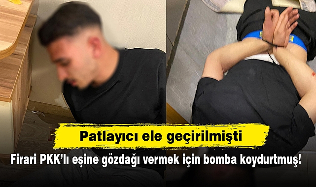 Patlayıcı ele geçirilmişti: Firari PKK’lı eşine gözdağı vermek için bomba koydurtmuş!