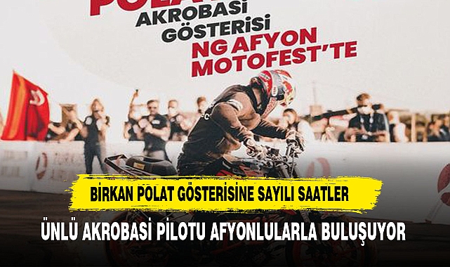 POLAT   AFYONLULARA UNUTULMAZ BİR MOTOR ŞOVU SUNACAK