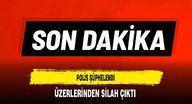Polis Şüphelendi Üzerlerinden Silah Çıktı