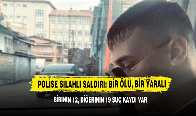 Polise Silahlı Saldırı: Bir Ölü, Bir Yaralı