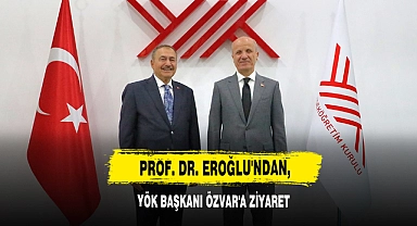 Prof. Dr. Eroğlu'ndan, YÖK Başkanı Özvar'a Ziyaret