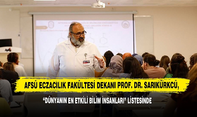 Prof. Dr. Sarıkürkcü, “Dünyanın En Etkili Bilim İnsanları” Listesinde