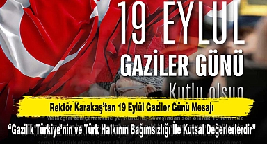 Rektör Karakaş’tan 19 Eylül Gaziler Günü Mesajı