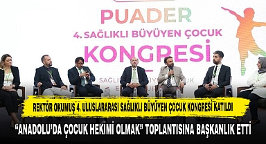 REKTÖR OKUMUŞ “ANADOLU’DA ÇOCUK HEKİMİ OLMAK” TOPLANTISINA BAŞKANLIK ETTİ