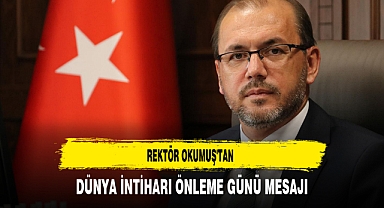 Rektör Okumuş'tan Dünya İntiharı Önleme Günü Mesajı