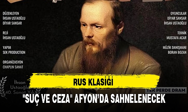 RUS KLASİĞİ "SUÇ VE CEZA" AFYON'DA SAHNELENECEK