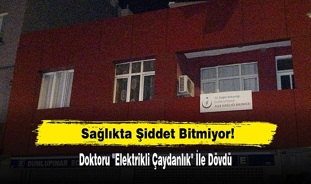 Sağlıkta Şiddet Bitmiyor!  Doktoru "Elektrikli Çaydanlık" İle Dövdü