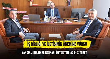 Sandıklı Belediye Başkanı Öztaş’tan İade-İ Ziyaret