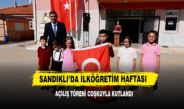 Sandıklı’da İlköğretim Haftası Açılış Töreni Coşkuyla Kutlandı