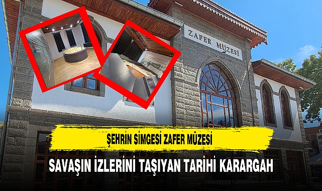 Şehrin Simgesi Zafer Müzesi Savaşın İzlerini Taşıyan Tarihi Karargah