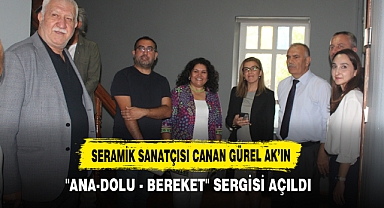 SERAMİK SANATÇISI CANAN GÜREL AK’IN