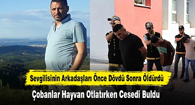 Sevgilisinin Arkadaşları Önce Dövdü Sonra Öldürdü