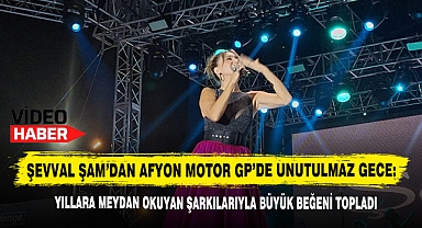 Şevval Sam'dan Afyon Motor GP'de Unutulmaz Gece