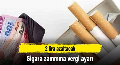 Sigara zammını 2 lira azaltacak vergi ayarı