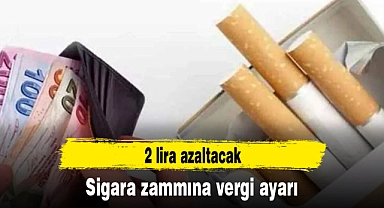 Sigara zammını 2 lira azaltacak vergi ayarı