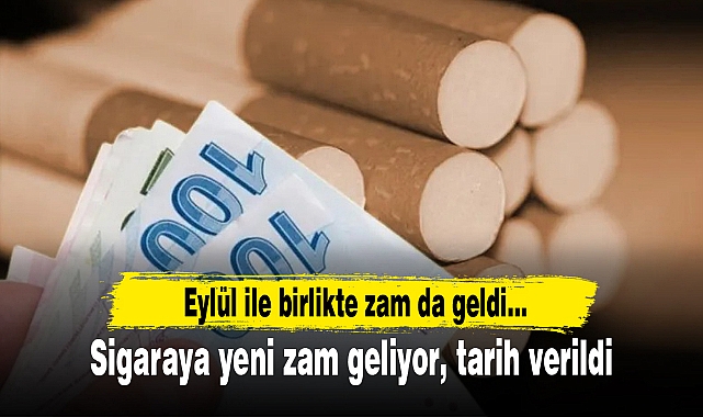 Sigaraya yeni zam geliyor, tarih verildi
