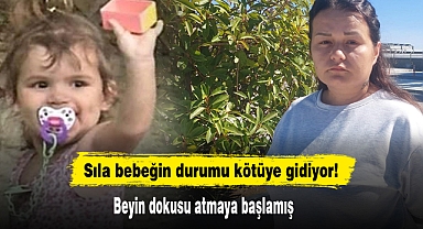 Sıla bebeğin durumu kötüye gidiyor!