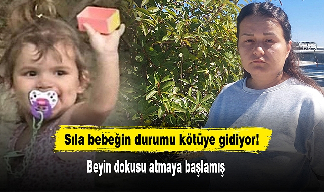 Sıla bebeğin durumu kötüye gidiyor!