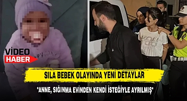 Sıla Bebek Olayında Yeni Detaylar