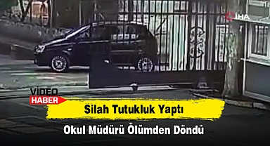 Silah Tutukluk Yaptı, Okul Müdürü Ölümden Döndü