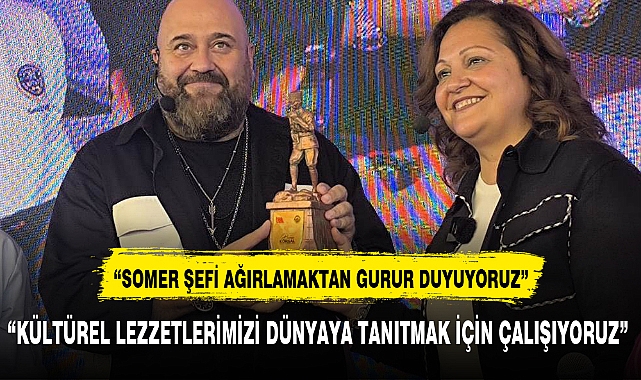 "SOMER ŞEFİ AĞIRLAMAKTAN GURUR DUYUYORUZ"