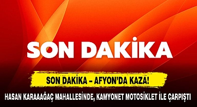 SON DAKİKA – AFYON'DA KAZA!