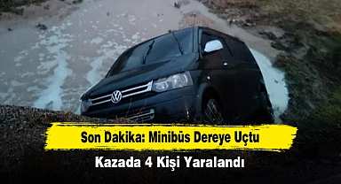 Son Dakika: Minibüs Dereye Uçtu! Kazada 4 Kişi Yaralandı