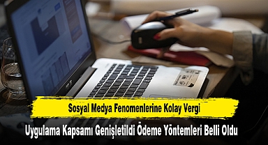 Sosyal Medya Fenomenlerine Kolay Vergi Ödeme Yöntemleri Belli Oldu