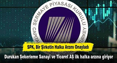 SPK, Bir Şirketin Halka Arzını Onayladı