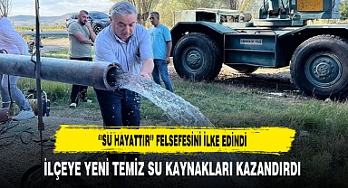 ‘’Su Hayattır’’ Felsefesini İlke Edindi İlçeye Yeni Temiz Su Kaynakları Kazandırdı