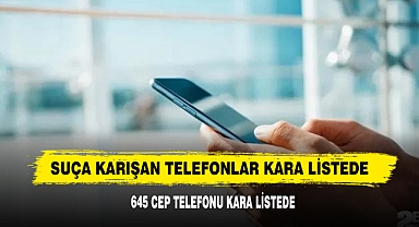 Suça Karışan Telefonlar Kara Listede