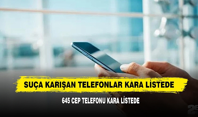 Suça Karışan Telefonlar Kara Listede