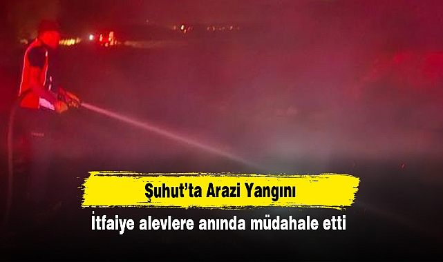 Şuhut’ta Arazi Yangını!  İtfaiye alevlere anında müdahale etti