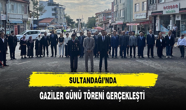 SULTANDAĞI'NDA GAZİLER GÜNÜ TÖRENİ GERÇEKLEŞTİ