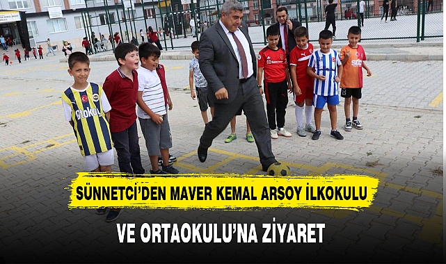 SÜNNETCİ'DEN MAVER KEMAL ARSOY İLKOKULU VE ORTAOKULU'NA ZİYARET