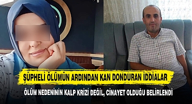 Şüpheli Ölümün Ardından Kan Donduran İddialar
