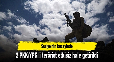Suriye'nin kuzeyinde 2 PKK/YPG'li terörist etkisiz hale getirildi