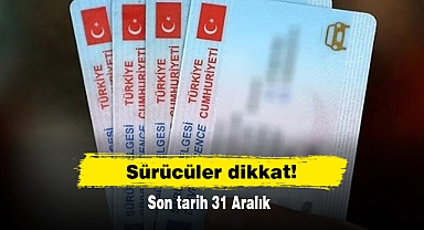 Sürücüler dikkat! Son tarih 31 Aralık