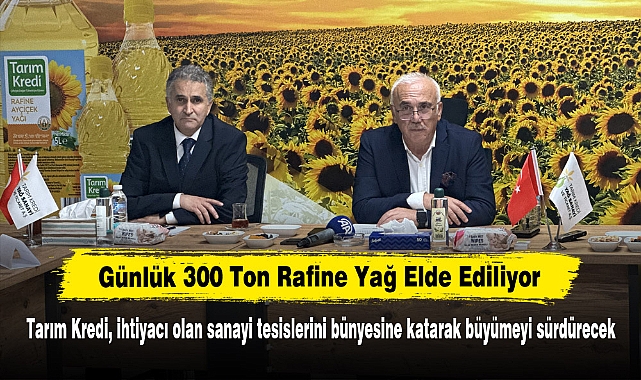 Tarım Kredi, ihtiyacı olan sanayi tesislerini bünyesine katarak büyümeyi sürdürecek
