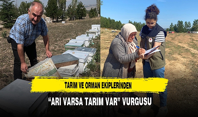 Tarım ve Orman Ekiplerinden  “Arı Varsa Tarım Var” Vurgusu