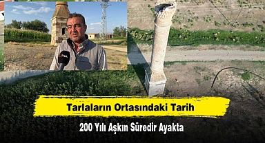 Tarlaların Ortasındaki Tarih, 200 Yılı Aşkın Süredir Ayakta