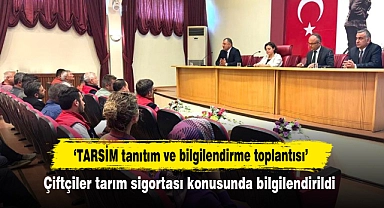 ‘TARSİM tanıtım ve bilgilendirme toplantısı’ Çiftçiler tarım sigortası konusunda bilgilendirildi